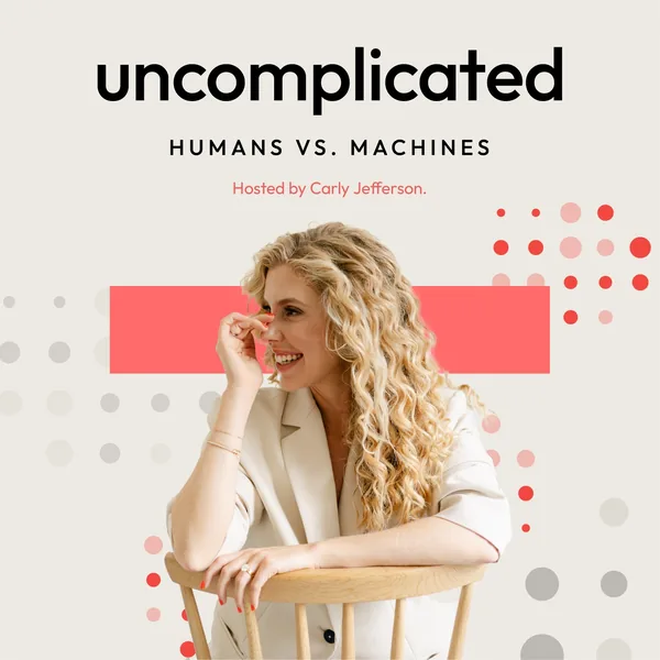 Uncomplicated: Humans vs. Machines podcast cover art