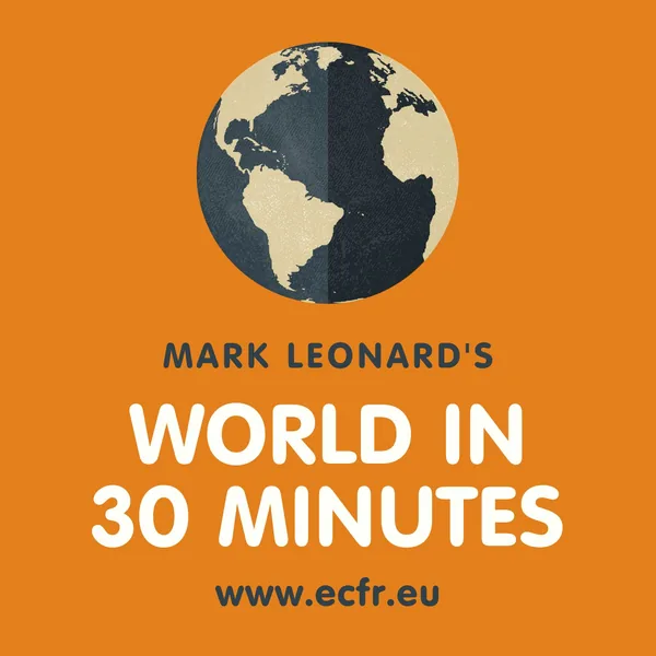Mark Leonard's World in 30 Minutes podcast cover art