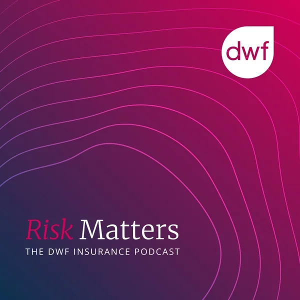 Risk Matters: The DWF Insurance Podcast cover art